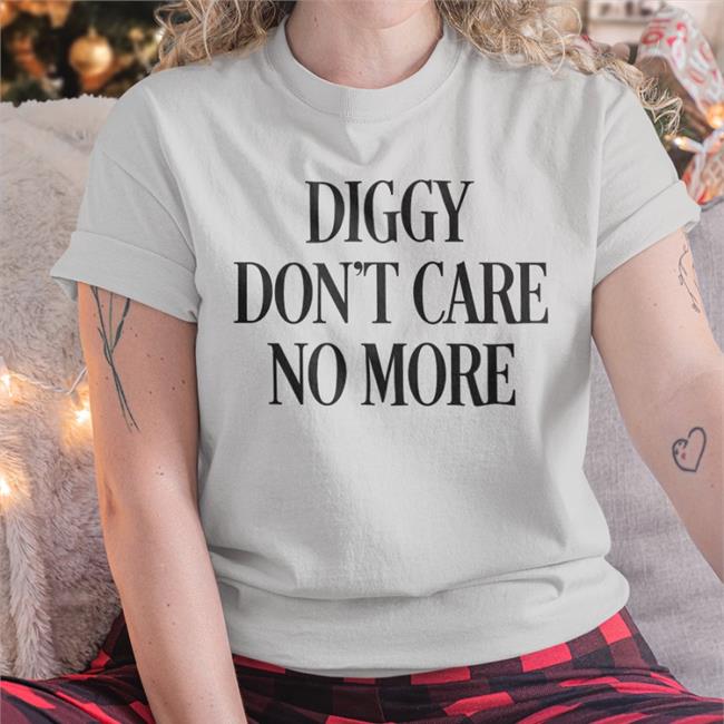 Diggy Don't Care No More T Shirt Hivemind Diggy Don't Care No More Tee Shirts Marketsocialguy