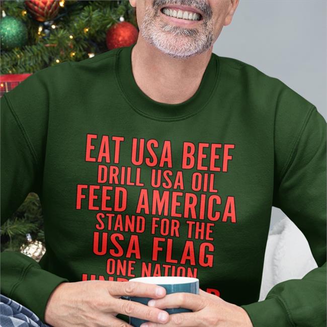 Eat Us Beef Drill Us Oil Feed America Stand For The Usa Flag Hoodie Sweatshirt Aceciliahines58
