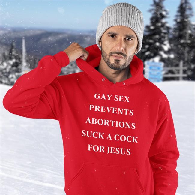 Goodshirts Gay Sex Prevents Abortions Suck A Cock For Jesus Shirt