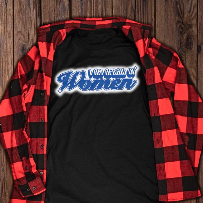 Lucca I Am Afraid Of Women Shirt Luccainternational