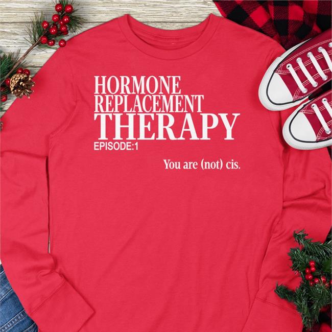 Hormone Replacement Therapy Shirt