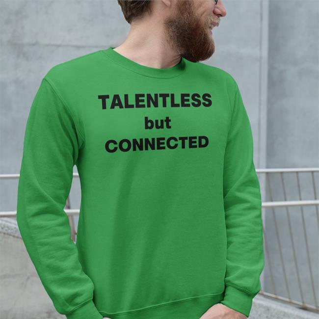 Shirts That Go Hard White Talentless But Connected T Shirt