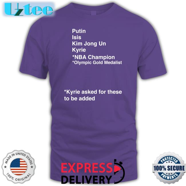 Dave Portnoy Putin Isis Kim Jong Un Kyrie Asked For These To Be Added T-Shirt Kyrieirving