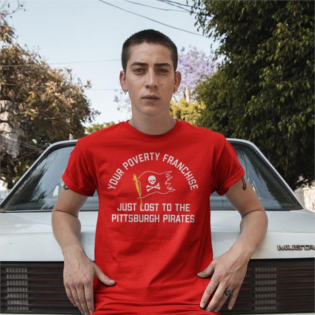 Your Poverty Franchise Just Lost To The Pittsburgh Pirates Long Sleeve Tee Shirt
