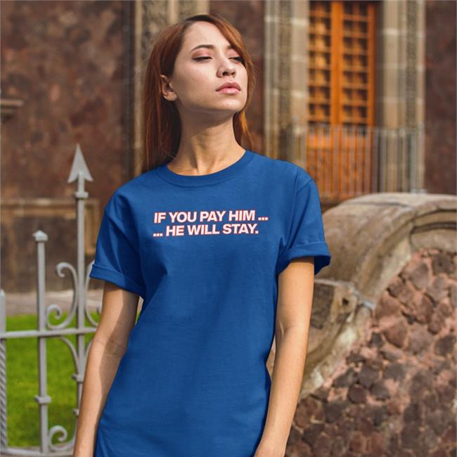 Obviousdarin Obvious Shirts If You Pay Him He Will Stay Shirt Obvious Shirts If You Pay Him He Will Stay Shirt