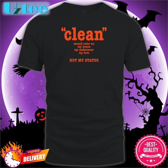 Shirtsthtgohard Clean Should Refer To My House My Underwear My Hole Not My Status Long Sleeve Tee Shirt