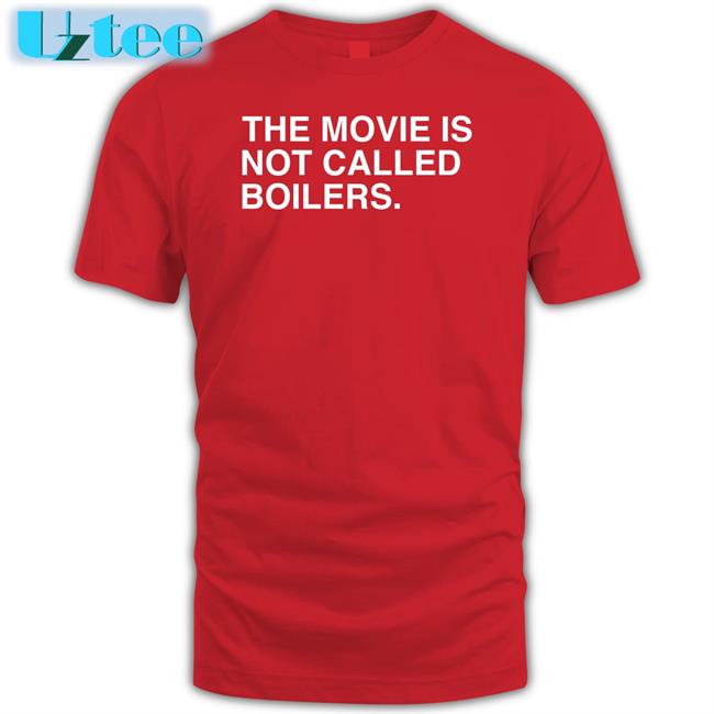 Obvious Shirts Store The Movie Is Not Called Boilers Long Sleeve Tee Shirt