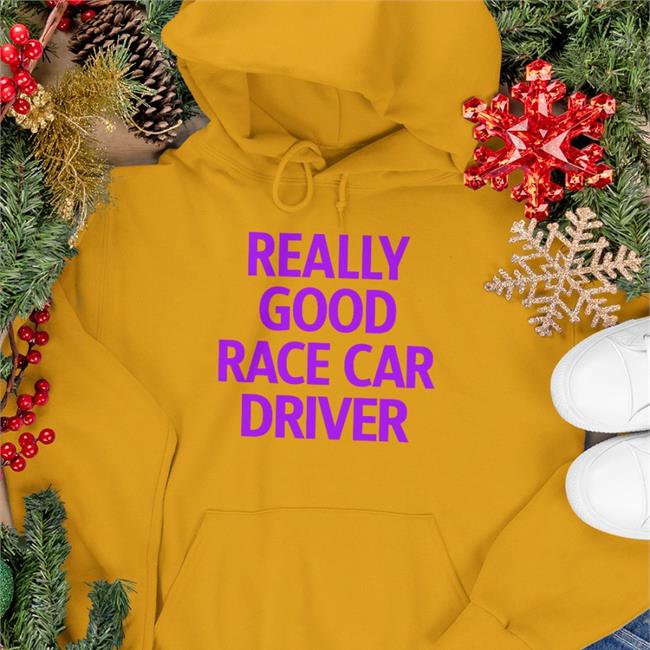 Really Good Race Car Driver Hoodie