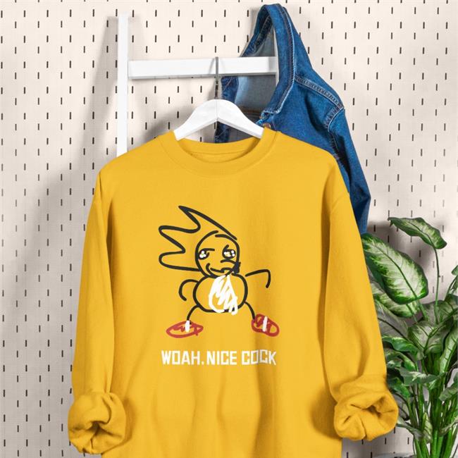 Woah Nice Cock Shirt Shirts That Go Hard