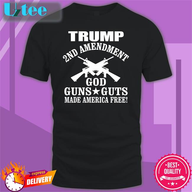 Trump 2nd Amendment God Guns Guts Made America Free Shirt Hoodie Ron Filipkowski