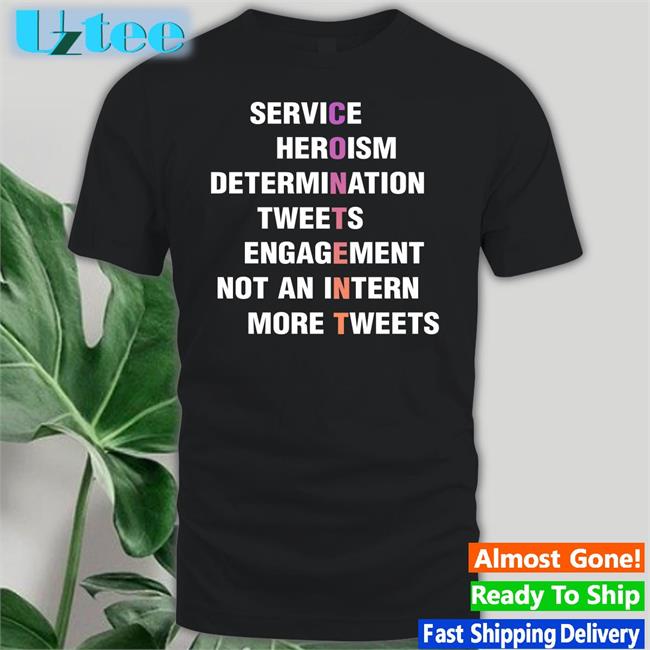 Service Heroism Determination Tweets Engagement Not An Intern More Tweets Content Sweatshirt