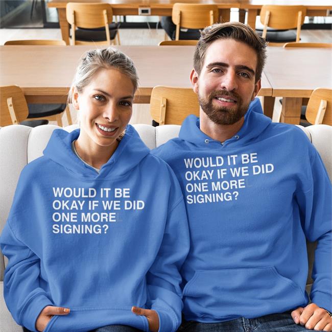 Funny Would It Be Okay If We Did One Morel Signing Shirt