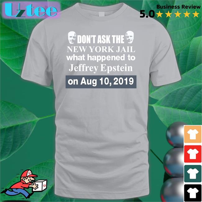 Don't Ask The New York Jail What Happened To Jeffrey Epstein Sweatshirt Barely Legal