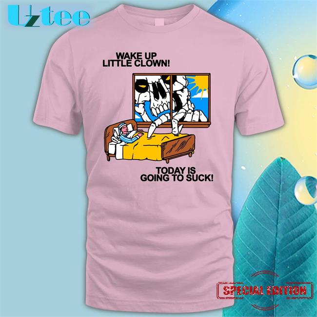 Baker Wake Up Little Clown Today Is Going To Suck Long Sleeve T Shirt Fuckyoubaker