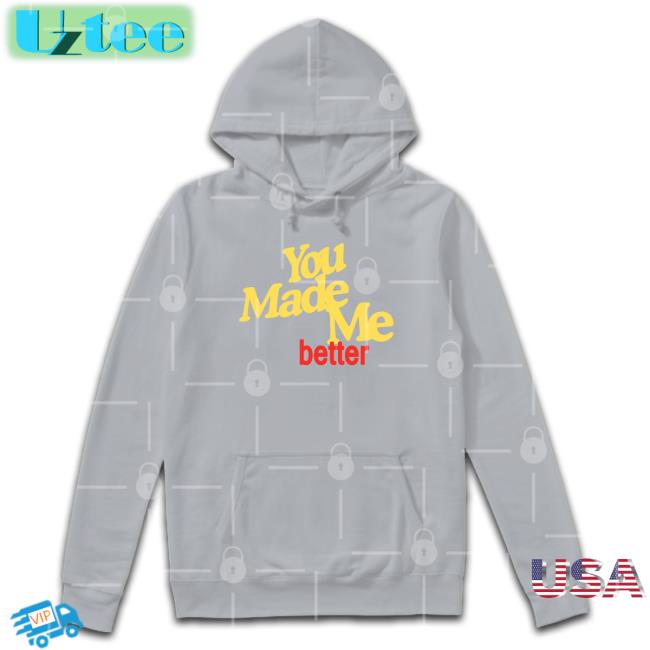 Williamhadaddin You Made Me Better Sweatshirt