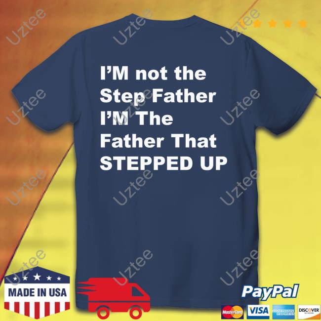I'm Not The Step Father I'm The Father That Stepped Up Long Sleeve Tee Kingamiyahscott