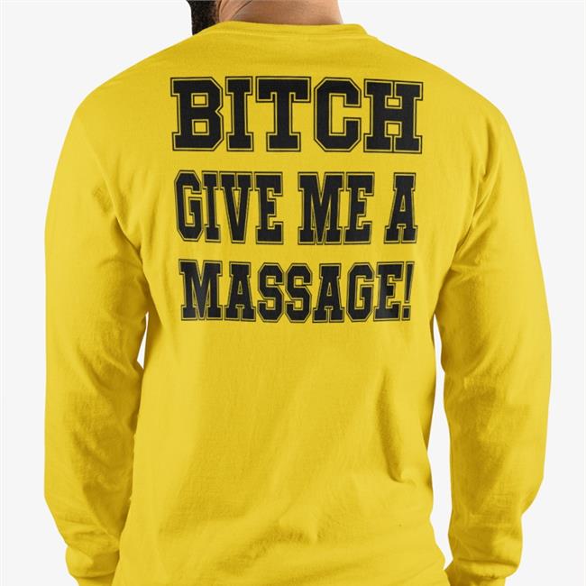 Bitch Give Me A Masssage T Shirt Nfl Memes