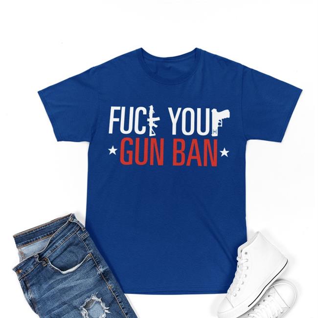 F*Ck Your Gun Ban T Shirts Fpcgear Store