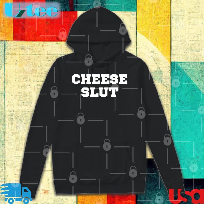 Cheese Slut T Shirts