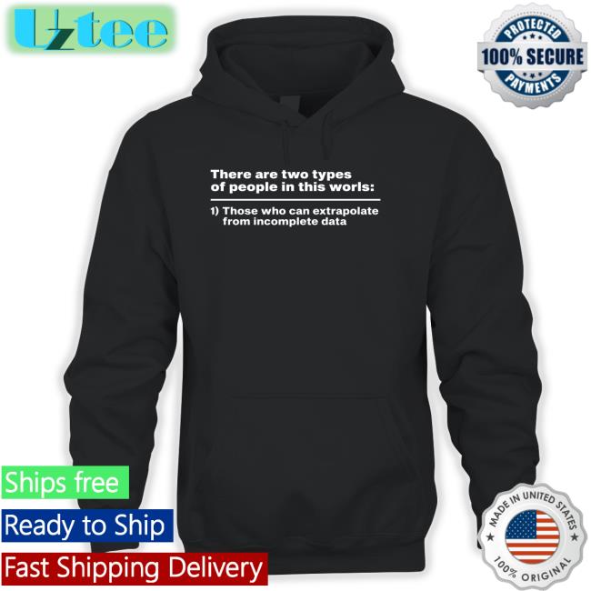 There Are Two Types Of People In This World Those Who Can Extrapolate T Shirt Fewinstructionz