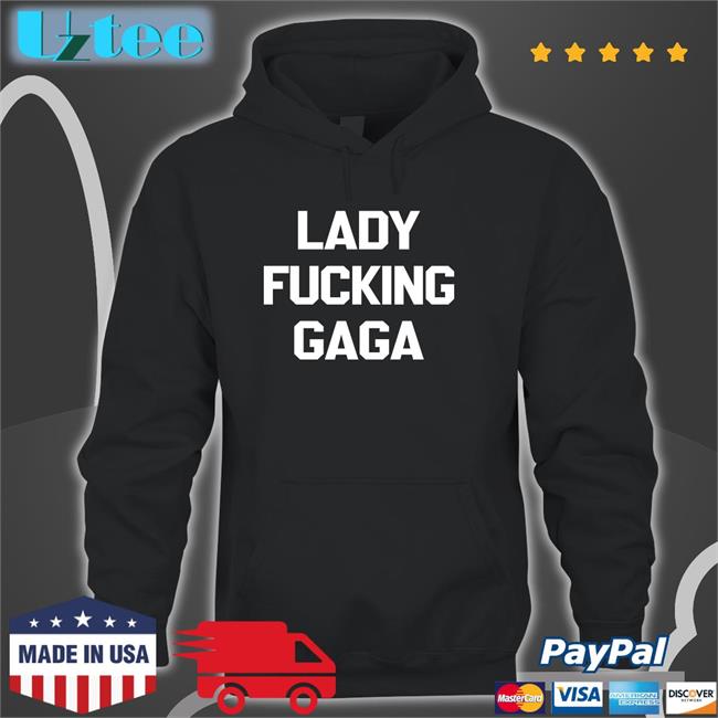 Lady Gaga Wearing Lady Fucking Gaga Shirt