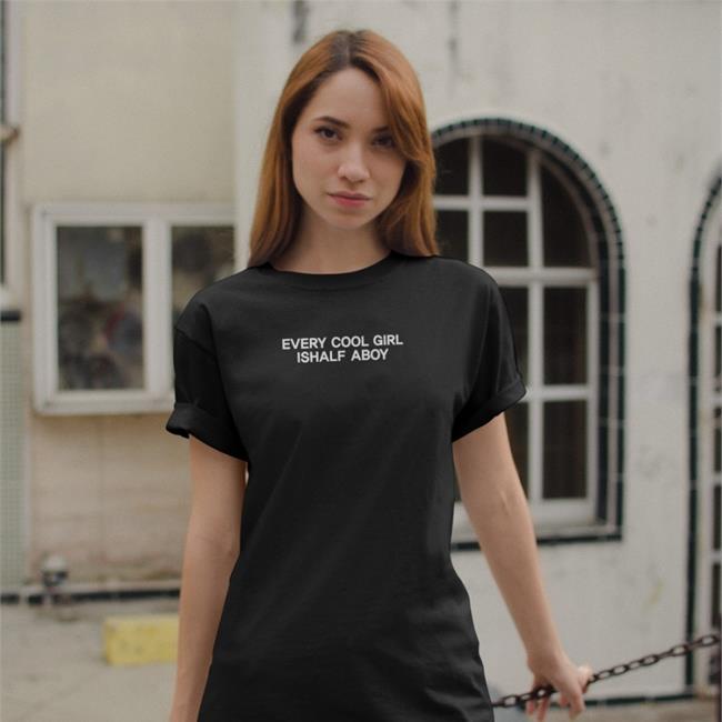 Shirts That Go Hard Orange Every Cool Girl Is Half A Boy Shirt