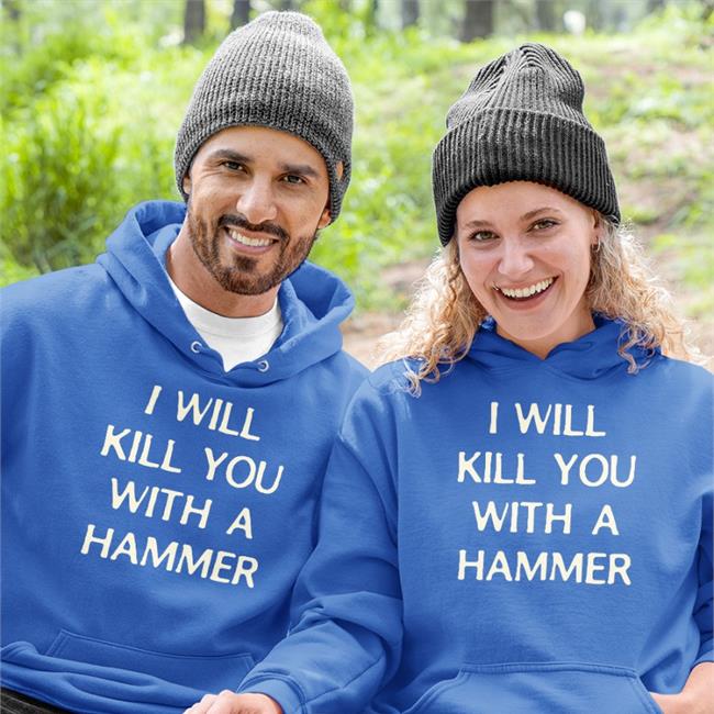 I Will Kill You With A Hammer Shirt