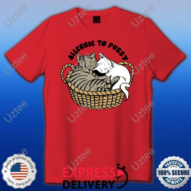 Shirtsthtgohard Allergic To Pussy Tee Shirt