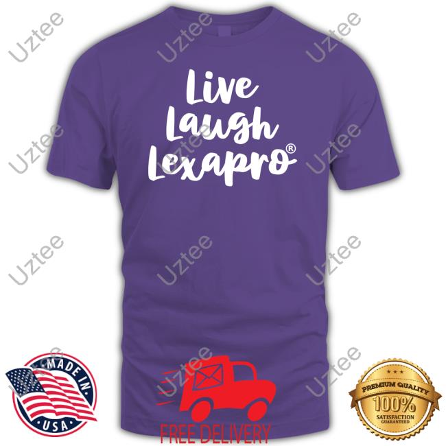 Live Laugh Lexapro Tee