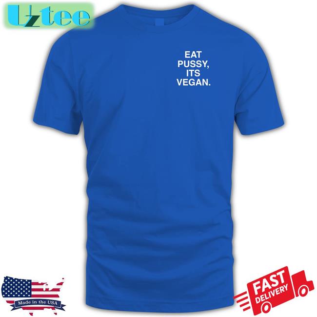 Assholes Live Forever Eat Pussy Its Vegan Shirt