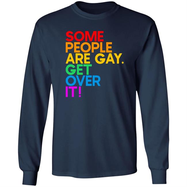 Some People Are Gay Get Over It Shirt Izar