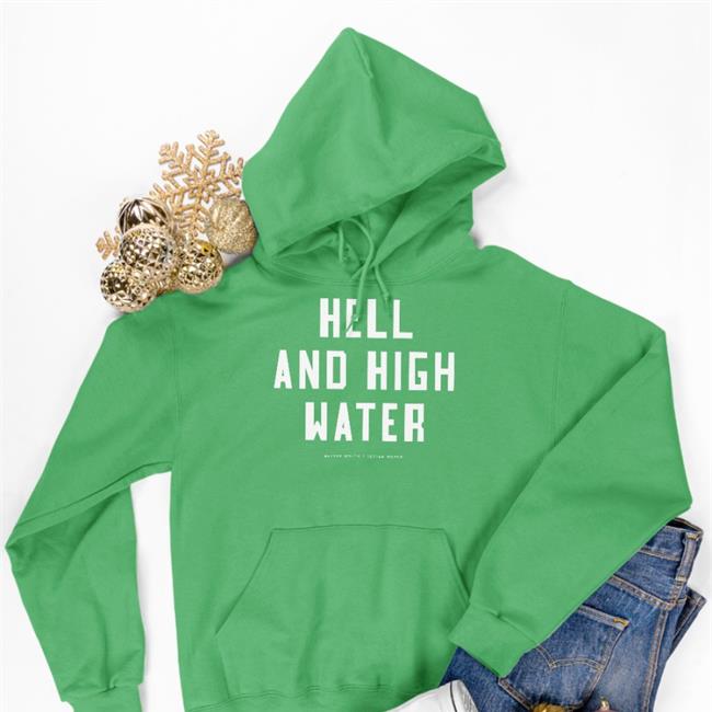 Hell And High Water Shirts