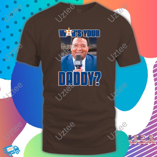 Who's Your Daddy Shirts