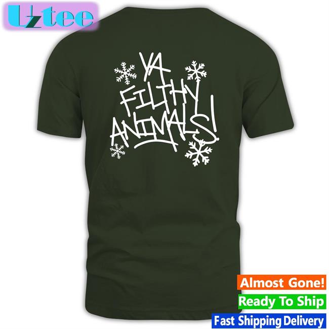 Ya Filthy Animals Shirt Kixnkarbs