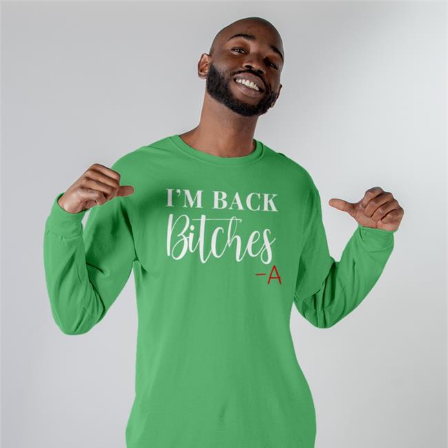 Bailee Wearing Madison I'm Back Bitches Long Sleeve T Shirt