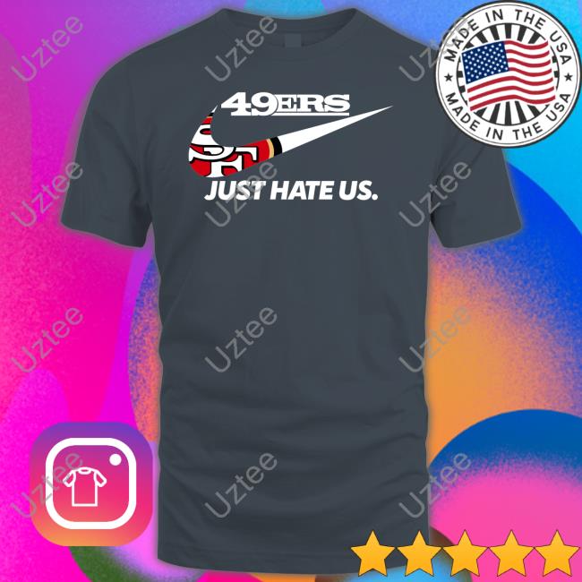 Fttb 49Er Just Hate Us Tee Shirt