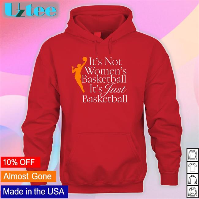 Wnba It's Not Women's Basketball It's Just Basketball Sweatshirt