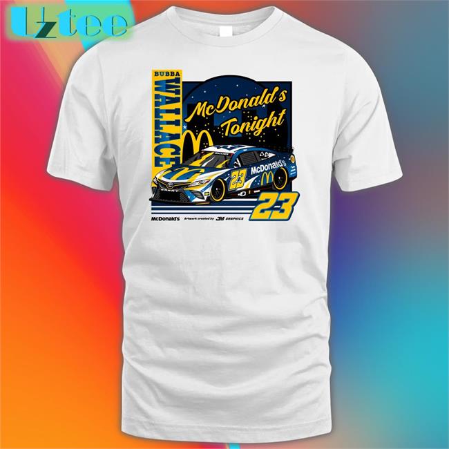 Jm Graphics Mcdonald's Tonight Bubba Wallace 23 Tees Jmgraphicstw