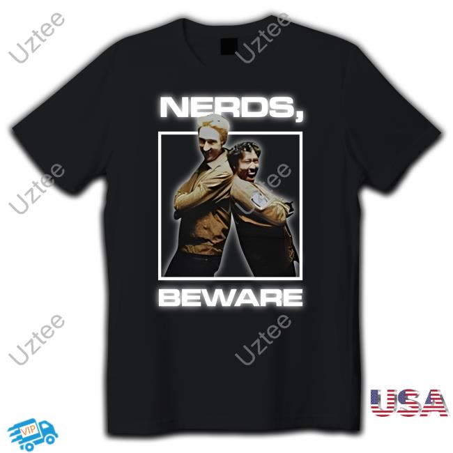 Nerds Beware Tee Shirt Wearewatcher