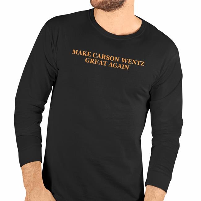 Make Carson Wentz Great Again Shirt