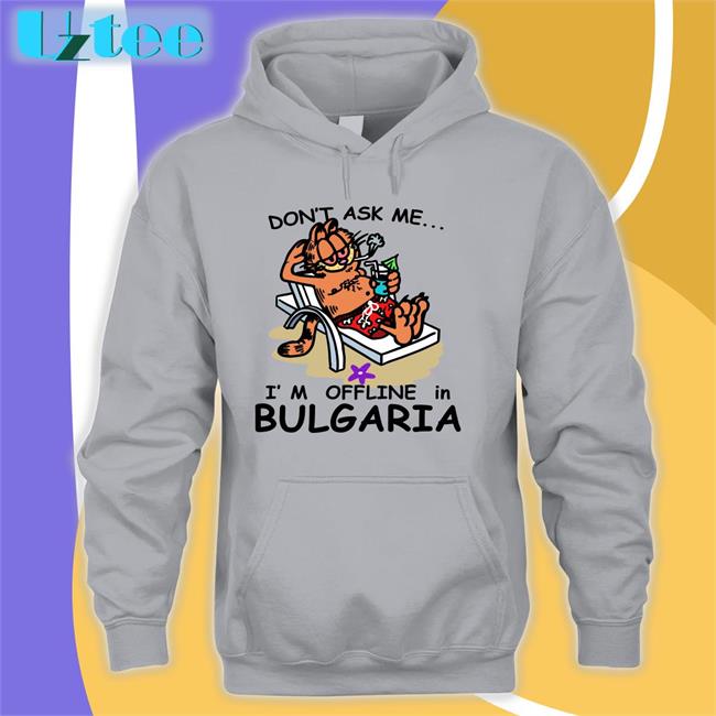 Shirtsthtgohard Don’T Ask Me I’M Offline In Bulgaria T-Shirt Sleepyboyunderground Don’T Ask Me I’M Offline In Bulgaria T Shirt