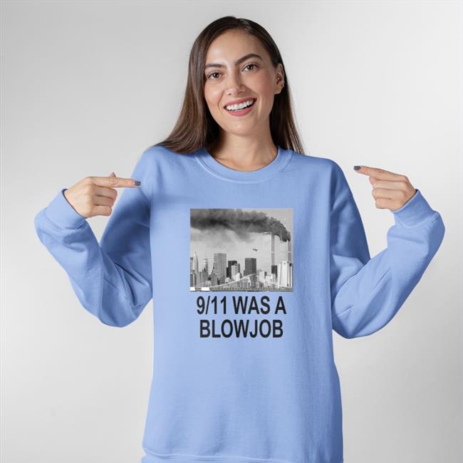 Funny 9/11 Was A Blowjob T Shirt