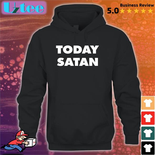 Today Satan T Shirts Shirts That Go Hard