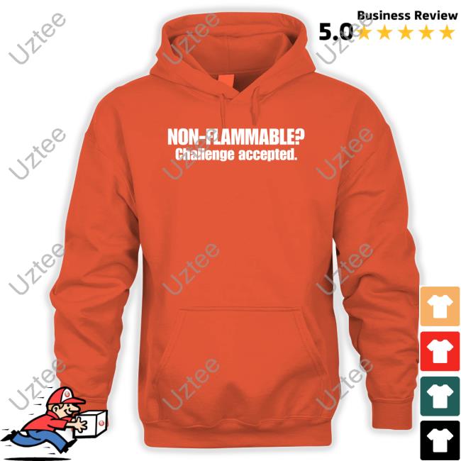 Non Flammable Challenge Accepted Tees Atthisduke