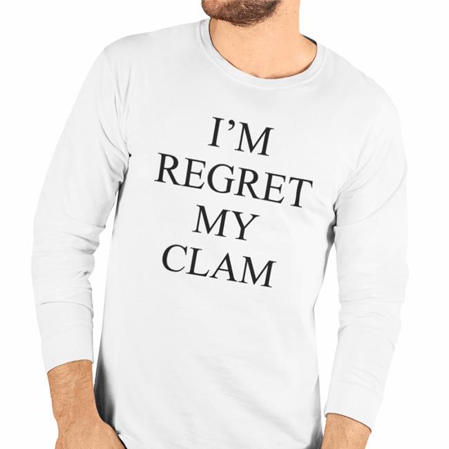 I'm Regret My Clam Hoodie Sweatshirt