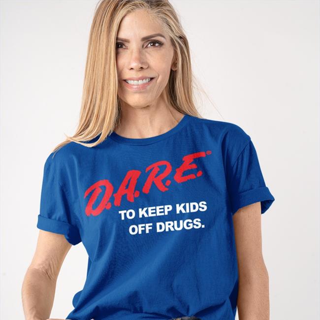 Funny Dare To Keep Kids Off Drugs Shirt
