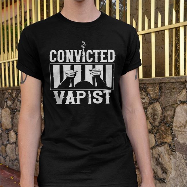 Convicted Vapist T Shirt Disturbingshirt