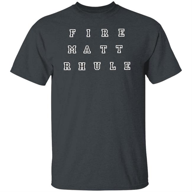 Fire Matt Rhule Shirt Hoodie Sweatshirt Fire Matt Rhule Shirt Hoodie Sweatshirt