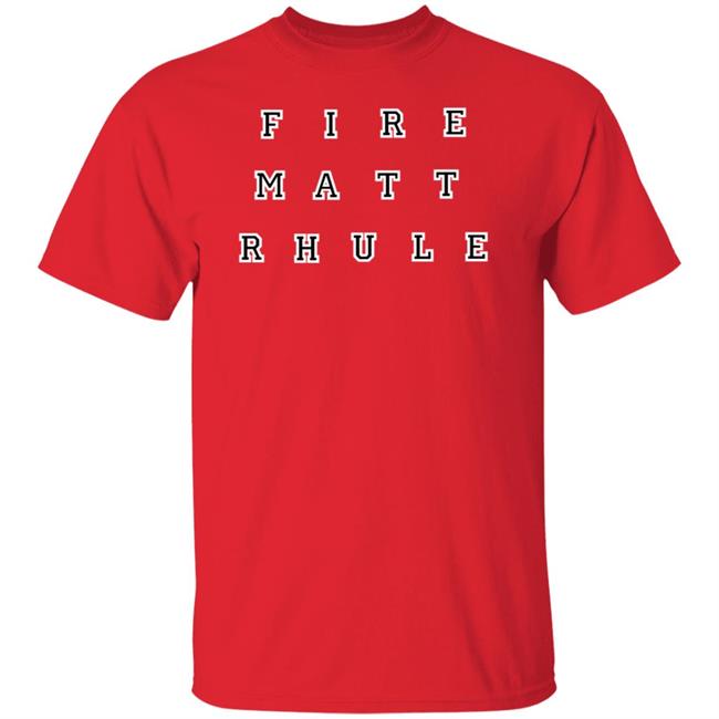 Fire Matt Rhule Shirt Hoodie Sweatshirt Fire Matt Rhule Shirt Hoodie Sweatshirt