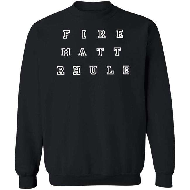Fire Matt Rhule Shirt Hoodie Sweatshirt Fire Matt Rhule Shirt Hoodie Sweatshirt